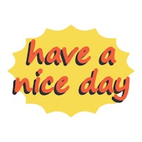 have a nice day sign on a white background